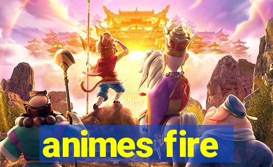 animes fire